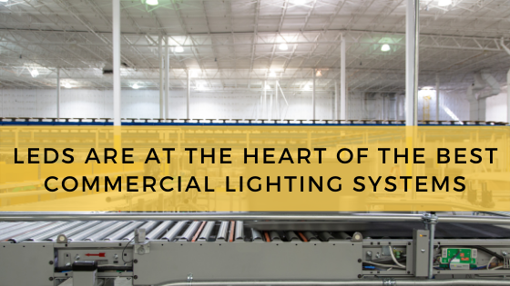 LEDs Are At The Heart Of The Best Commercial Lighting Systems
