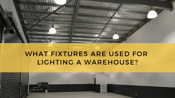 What Fixtures Are Used For Lighting A Warehouse