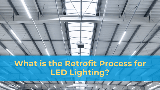 What is the Retrofit Process for LED Lighting