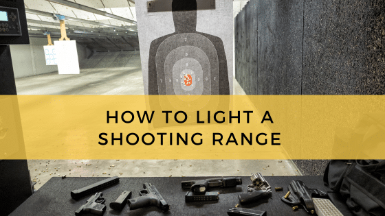 How to Light a Shooting Range