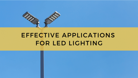 Effective Applications for LED Lighting