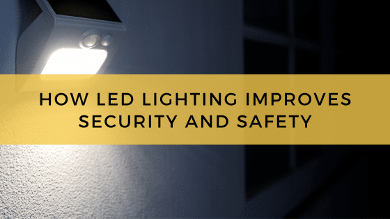How LED Lighting Improves Security and Safety