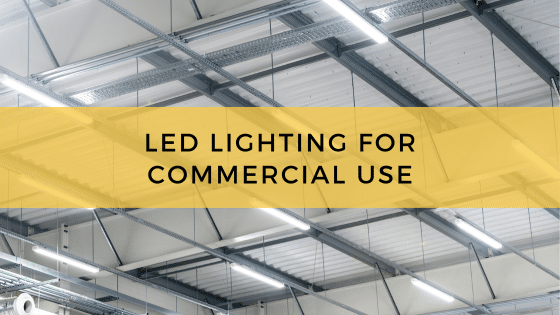 LED Lighting for Commercial Use