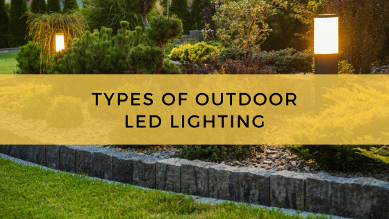 Types of Outdoor LED Lighting